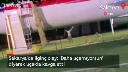 Sakarya'da ilginç olay: 'Daha uçamıyorsun' diyerek uçakla kavga etti