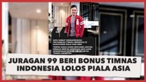 Juragan 99 Beri Bonus Timnas Indonesia Lolos Piala Asia, Netizen: Cocok Jadi Ketum PSSI