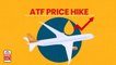 Flight Ticket Prices to Cost You More; ATF Prices Are At Soaring High