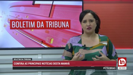 Confira o Boletim da Tribuna desta sexta-feira (17)