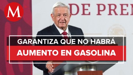 Subsidio a gasolinas está garantizado para 2022: AMLO