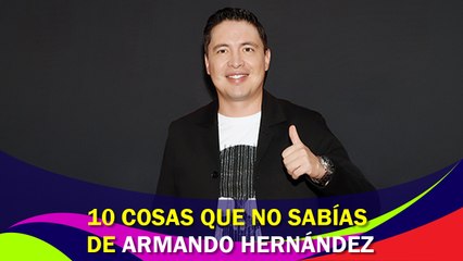 10 cosas que quizá no sabías del actor mexicano Armando Hernández