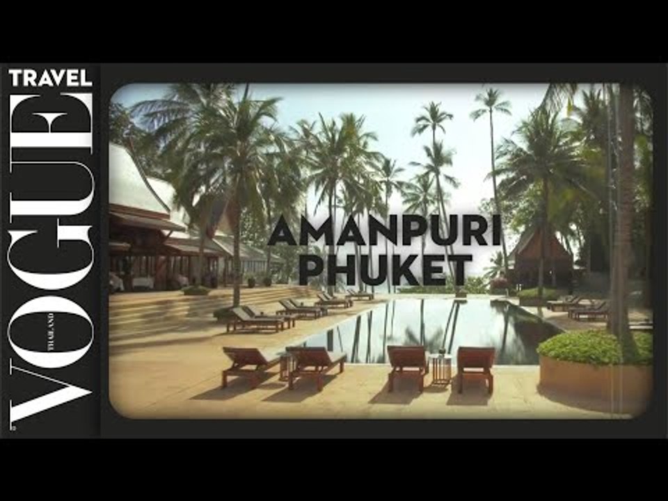 VOGUE TRAVEL - สัมผัสประสบการณ์พักผ่อนแบบลักชัวรี่ที่โรงแรม Amanpuri ภูเก็ต