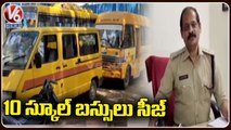 Police Seized 10 Unfit School Buses In Kukatpally _ Hyderabad  _ V6 News