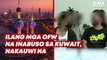 Ilang mga OFW na inabuso sa Kuwait, nakauwi na | GMA News Feed