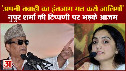 Prophet Mohammad पर Nupur Sharma की टिप्पणी पर भड़के Azam Khan, सख्त अंदाज में दी चेतावनी