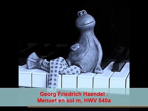 Georg Friedrich Haendel : Menuet en sol m, HWV 540a