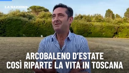 Arcobaleno d'estate. Così riparte la vita in Toscana