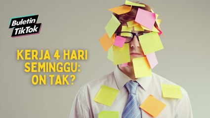 Kerja 4 hari seminggu: On tak?