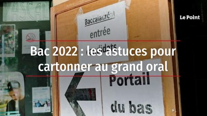 Bac 2022 les astuces pour cartonner au grand oral