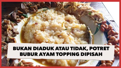 Bukan Soal Diaduk atau Tidak, Potret Bubur Ayam Topping Dipisah Ini Bikin Publik Gregetan