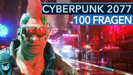 Cyberpunk 2077 gespielt - Wir beantworten die 100 wichtigsten Fragen!