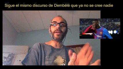 Sigue el mismo discurso de Dembélé que ya no se cree nadie