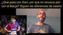 ¿Qué pasa con Gavi, por qué no renueva aún?