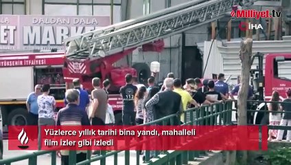 Yüzlerce yıllık tarihi bina yandı, mahalleli film izler gibi izledi