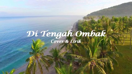 Di Tengah Ombak (2022) | Cover & Lirik