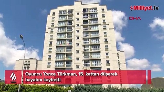 Oyuncu Yonca Türkman, 15. kattan düşerek hayatını kaybetti
