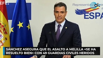 Sánchez asegura que el asalto a Melilla «se ha resuelto bien» con 49 guardias civiles heridos
