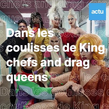 Dans les coulisses de King chefs et drag queens