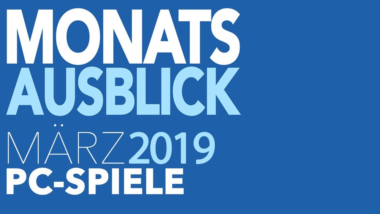 Neue PC-Spiele im März 2019 - Kommentierte Video-Vorschau: Highlights & Geheimtipps
