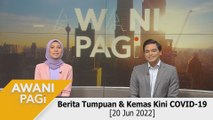 AWANI Pagi: Berita tumpuan & kemas kini COVID-19 [20 Jun 2022]