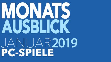 Neue PC-Spiele im Januar 2019 - Kommentierte Video-Vorschau: Starker Start ins neue Jahr
