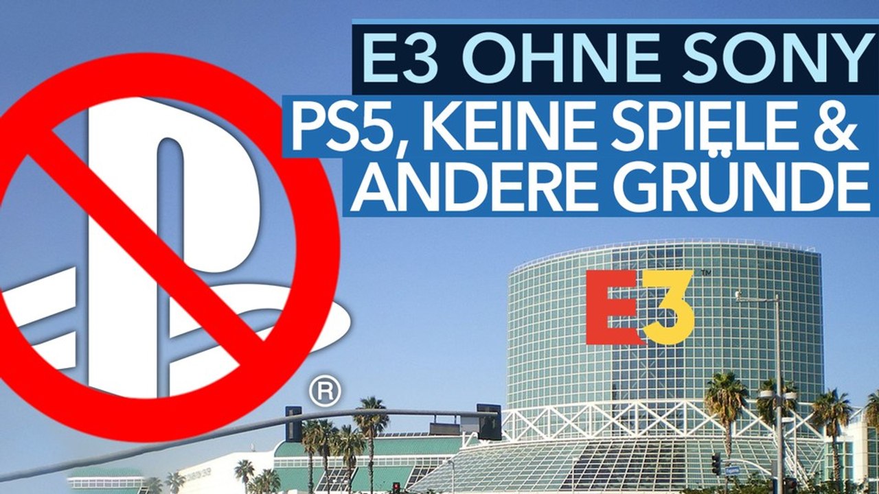 E3 2019 ohne Sony - Talk-Video: Was das für den Publisher, seine Spiele & die Messe bedeutet