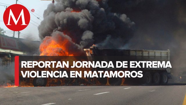 Reportan balaceras, bloqueos, robo y quema de vehículos en la frontera de Tamaulipas