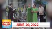 Unang Balita sa Unang Hirit: June 20, 2022 [HD]