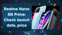 Realme Narzo 50i Prime: Check launch date, price