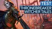 Thronebreaker: The Witcher Tales - Test: Die nächste fantastische Witcher-Story