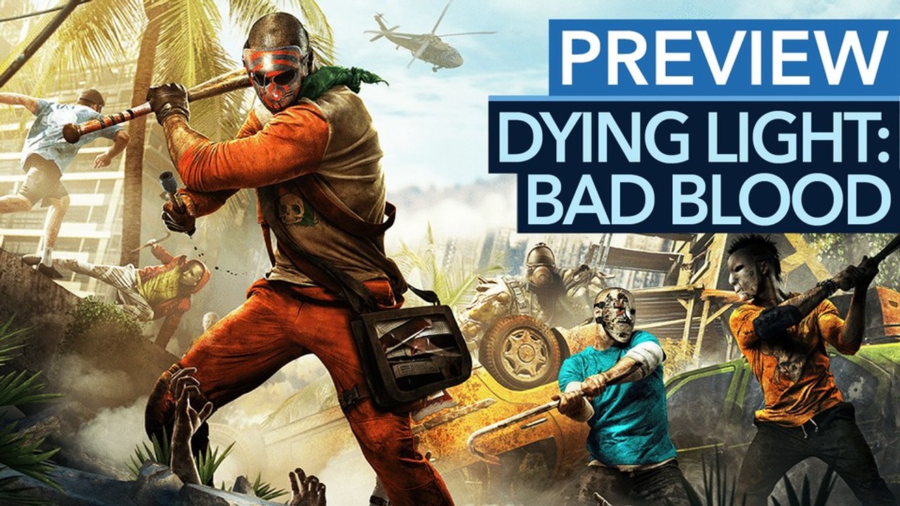 Dying Light: Bad Blood - Sekunde, es geht doch nicht ums Battle Royale? (Vorschau-Video)