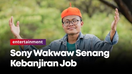 Sony Wakwaw Mengaku Senang Kebanjiran Jobs: Alhamdulillah Senang Banget!