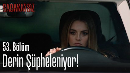 Derin şüpheleniyor! - Sadakatsiz 53. Bölüm
