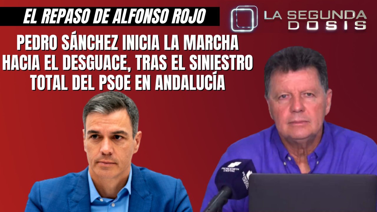 Alfonso Rojo: “Pedro Sánchez inicia la marcha hacia el desguace, tras el siniestro total del PSOE en Andalucía”