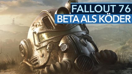 Fallout 76 - Eine Beta muss mehr sein als ein Vorbesteller-Köder!