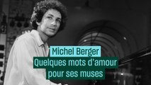 Michel Berger et les quelques mots d'amour écrits pour ses muses