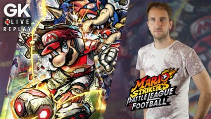 [GK Live Replay] Mario Strikers Battle League Football, c'est la banane