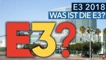 Was ist die E3? - Video: Die wichtigste Spielemesse erklärt