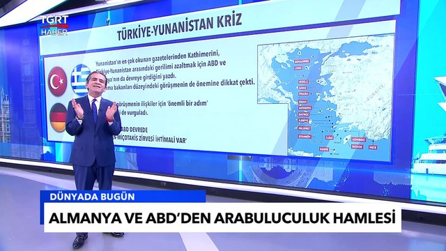Türkiye-Yunanistan Krizinde Almanya ve ABD’den Arabuluculuk Hamlesi - Tuna Öztunç ile Dünyada Bugün