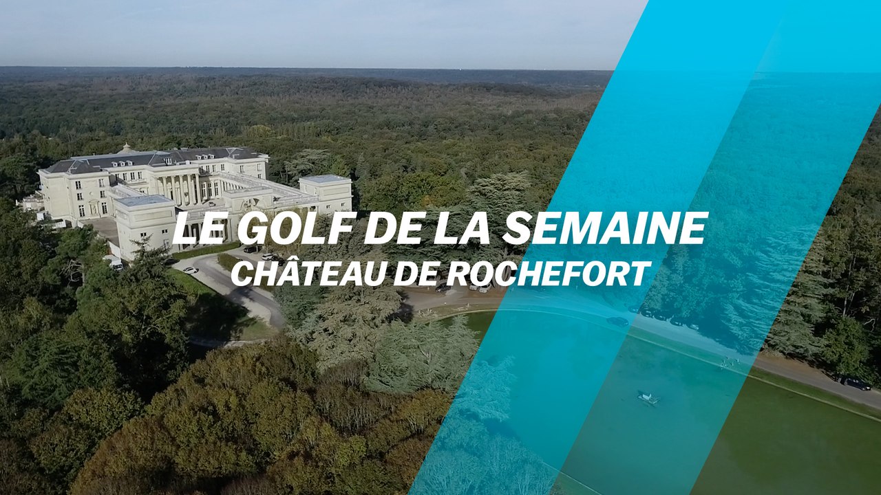 Le Golf de la semaine : Château de Rochefort