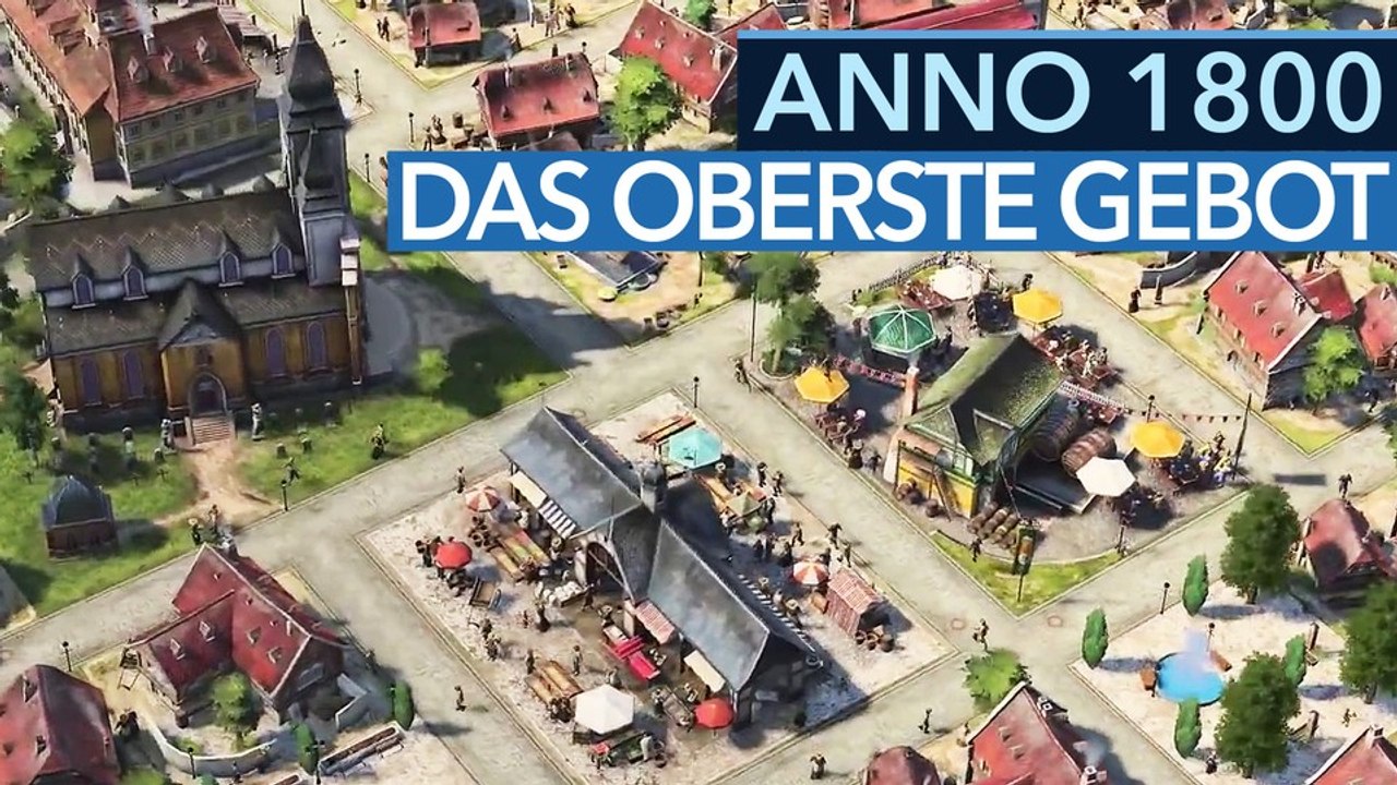 Das oberste Gebot von Anno 1800 - Video: Die Philosophie hinter dem Aufbauspiel