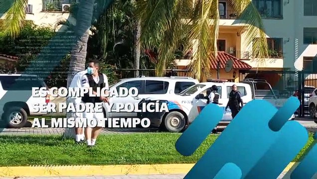 Complicado ser padre y policía a la vez | CPS Noticias Puerto Vallarta