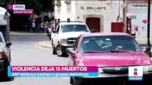 Violencia en Zacatecas deja 15 muertos; SSP atribuye hechos a grupos delictivos