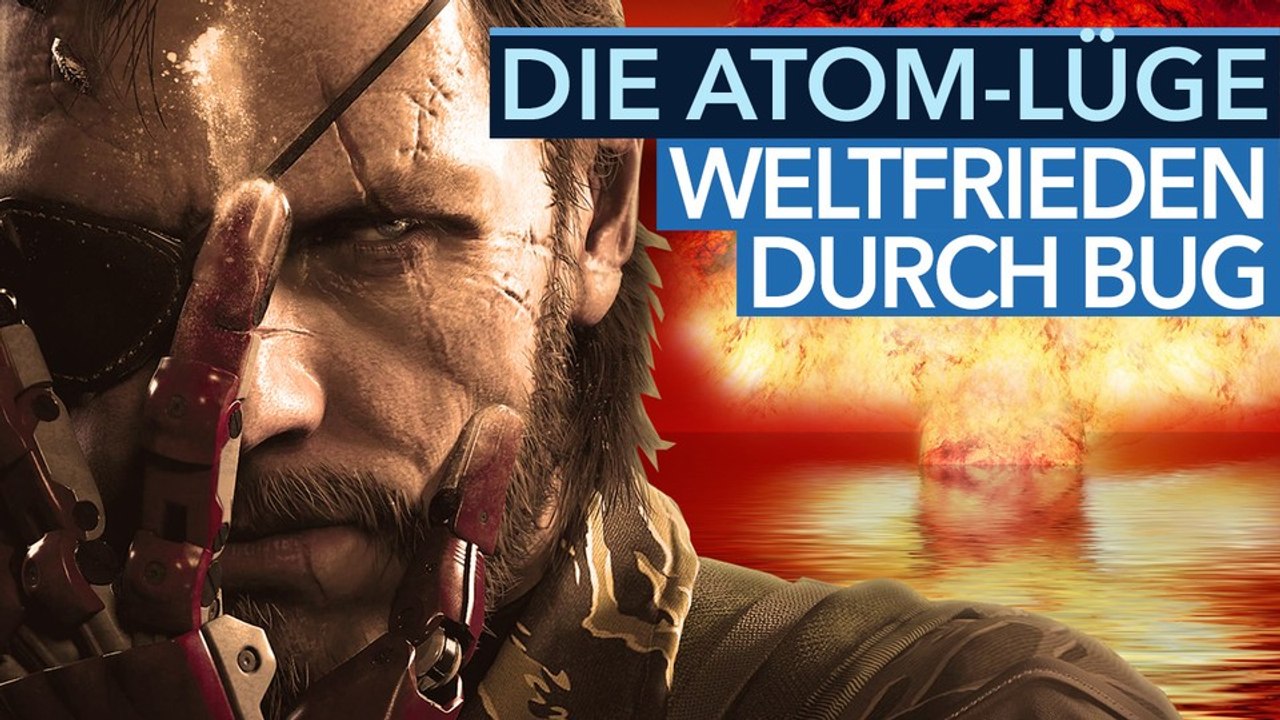 Die große atom-lüge - video: ein bug in metal gear solid 5 bringt den weltfrieden