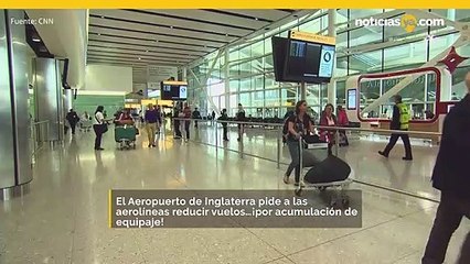 El aeropuerto de Heathrow pide a las aerolíneas que reduzcan el 10% de los vuelos en medio de la acumulación de equipaje.