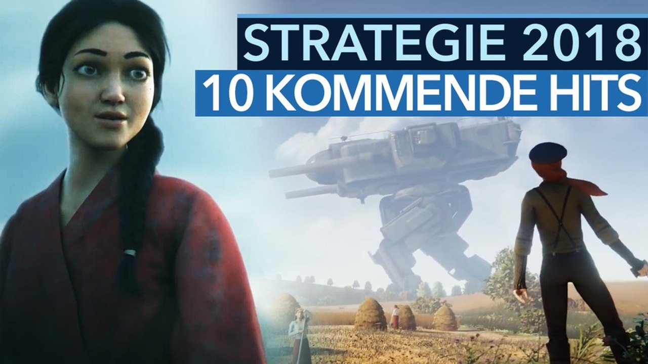 Top-Strategiespiele 2018 - Video: 10 kommende Strategie-Hoffnungen