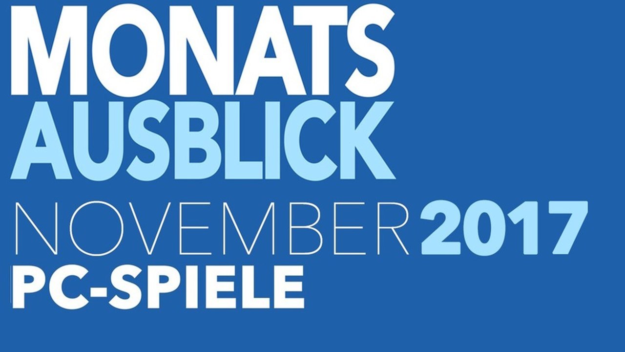 Neue PC-Spiele im November 2017 - Kommentierte Video-Vorschau: Die letzten Blockbuster des Jahres