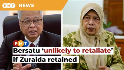 Bersatu ‘unlikely to retaliate’ if Ismail retains Zuraida