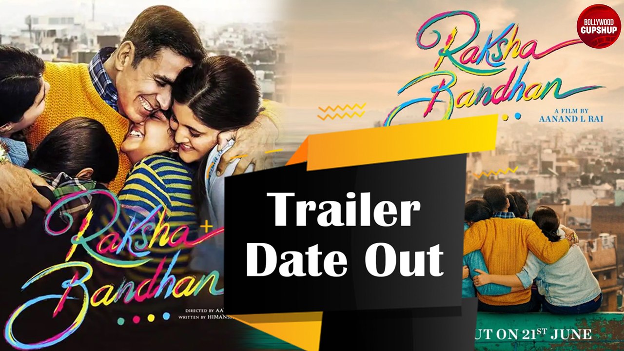 Raksha Bandhan Trailer To Be Out On This Date | Akshay Kumar & Bhumi Pednekar | Aanand L Rai